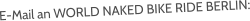 E-Mail an WORLD NAKED BIKE RIDE BERLIN: