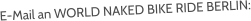 E-Mail an WORLD NAKED BIKE RIDE BERLIN: